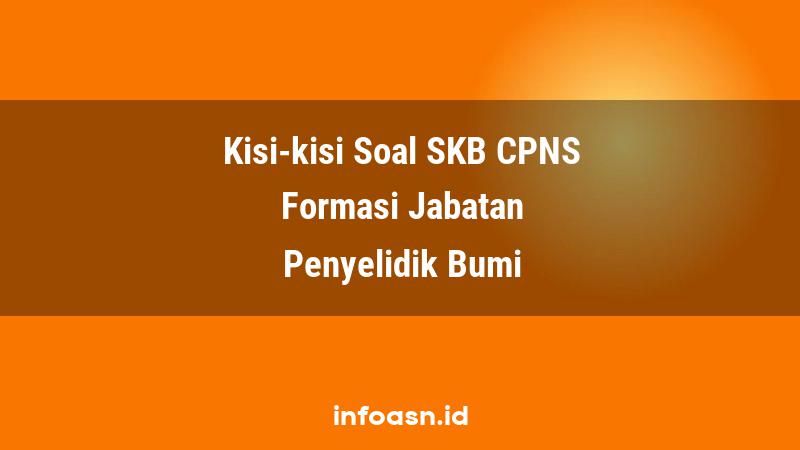 Kisi-Kisi Soal SKB CPNS Formasi Penyelidik Bumi Ahli Pertama