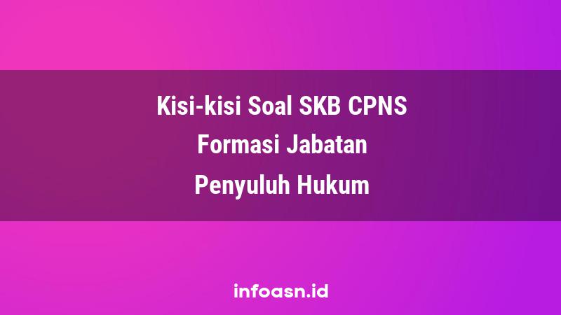Kisi-Kisi Soal SKB CPNS Formasi Penyuluh Hukum Ahli Pertama