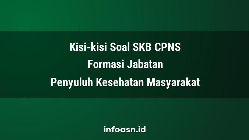 Kisi-Kisi Soal SKB CPNS Formasi Penyuluh Kesehatan Masyarakat Terampil