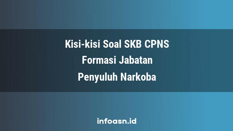 Kisi-Kisi Soal SKB CPNS Formasi Penyuluh Narkoba Ahli Pertama