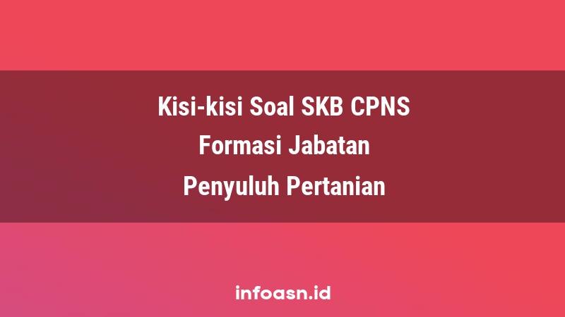 Kisi-Kisi Soal SKB CPNS Formasi Penyuluh Pertanian Ahli Pertama