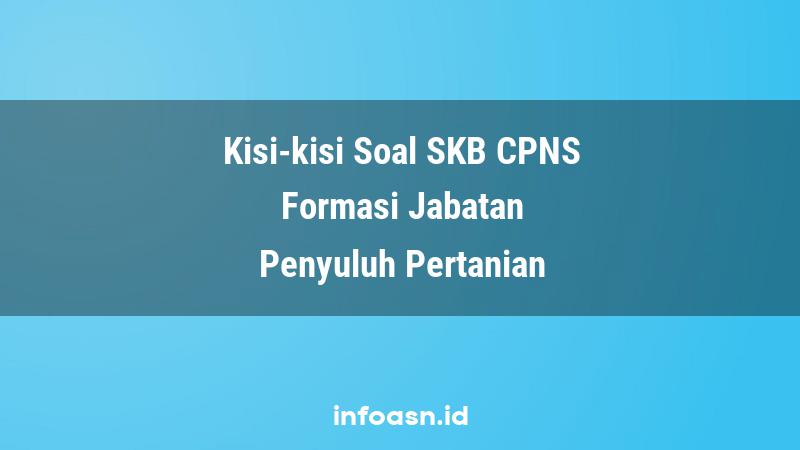 Kisi-Kisi Soal SKB CPNS Formasi Penyuluh Pertanian Terampil