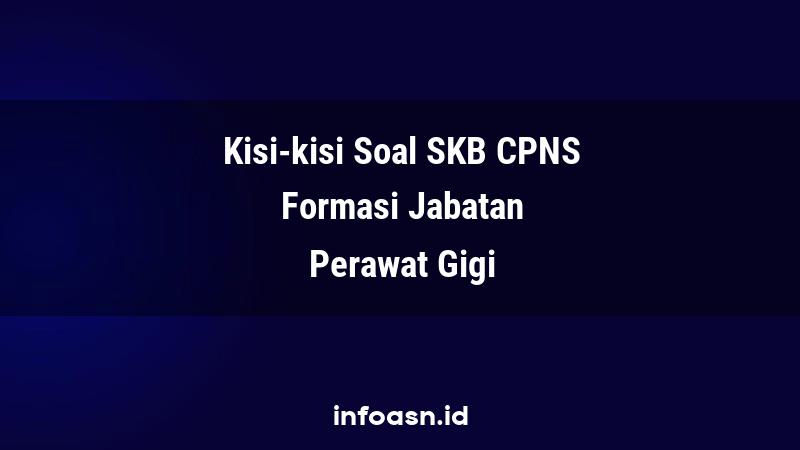 Kisi-Kisi Soal SKB CPNS Formasi Perawat Gigi Ahli Pertama