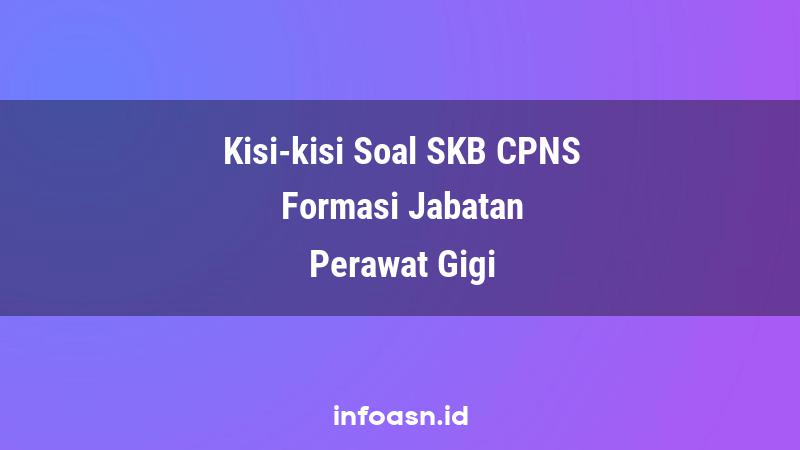 Kisi-Kisi Soal SKB CPNS Formasi Perawat Gigi Terampil