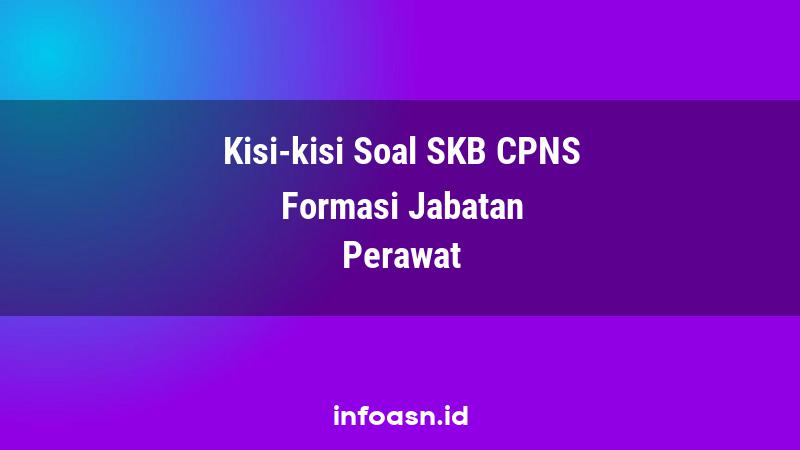 Kisi-Kisi Soal SKB CPNS Formasi Perawat Terampil