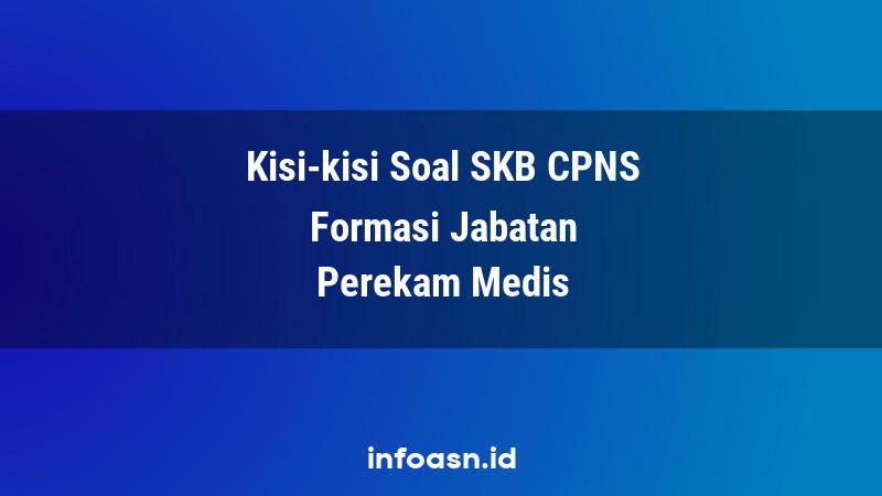Kisi-Kisi Soal SKB CPNS Formasi Perekam Medis Terampil