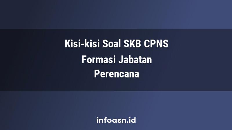 Kisi-Kisi Soal SKB CPNS Formasi Perencana Ahli Pertama