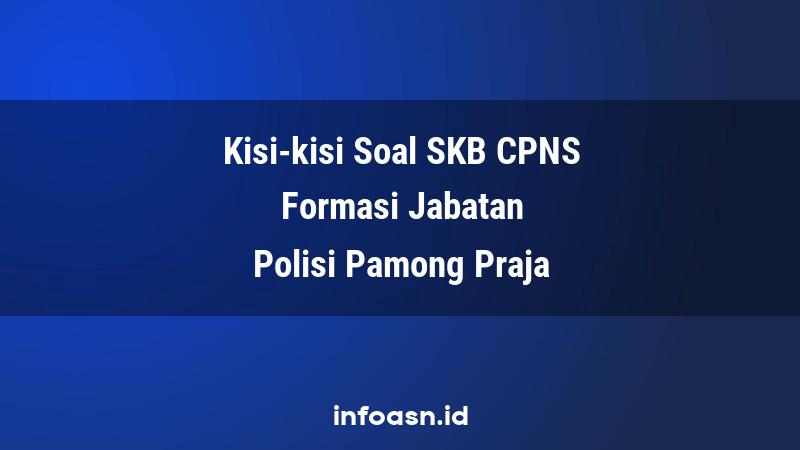 Kisi-Kisi Soal SKB CPNS Formasi Polisi Pamong Praja Pemula