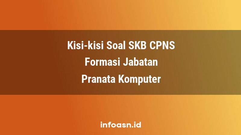 Kisi-Kisi Soal SKB CPNS Formasi Pranata Komputer Pemula