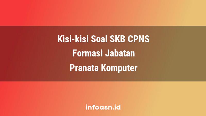 Kisi-Kisi Soal SKB CPNS Formasi Pranata Komputer Terampil