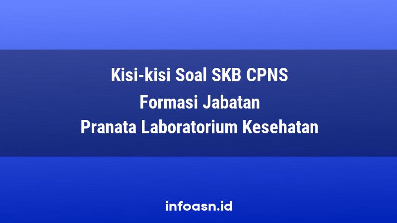 Kisi-Kisi Soal SKB CPNS Formasi Pranata Laboratorium Kesehatan Pemula