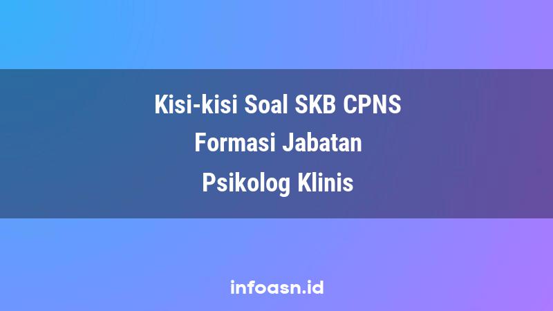 Kisi-Kisi Soal SKB CPNS Formasi Psikolog Klinis Ahli Pertama