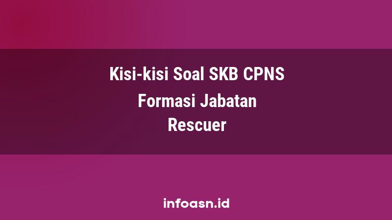 Kisi-Kisi Soal SKB CPNS Formasi Rescuer Pemula