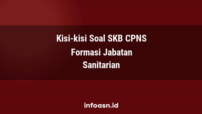 Kisi-Kisi Soal SKB CPNS Formasi Sanitarian Pemula