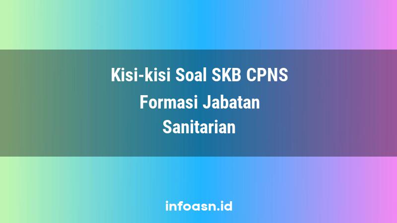 Kisi-Kisi Soal SKB CPNS Formasi Sanitarian Terampil