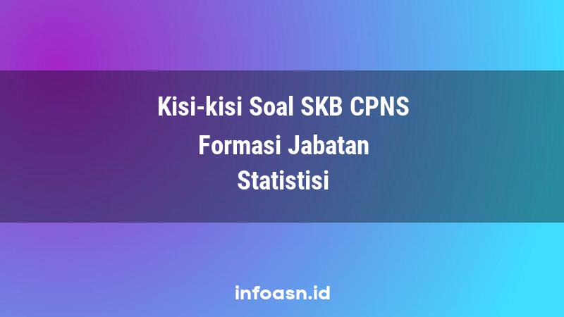 Kisi-Kisi Soal SKB CPNS Formasi Statistisi Ahli Pertama