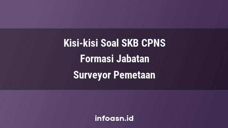 Kisi-Kisi Soal SKB CPNS Formasi Surveyor Pemetaan Terampil