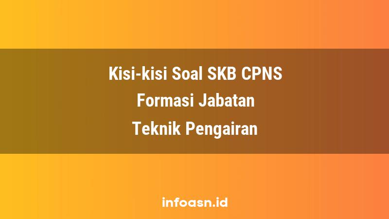 Kisi-Kisi Soal SKB CPNS Formasi Teknik Pengairan Ahli Pertama