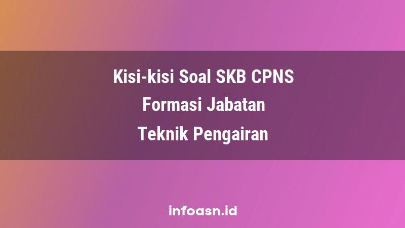 Kisi-Kisi Soal SKB CPNS Formasi Teknik Pengairan Terampil