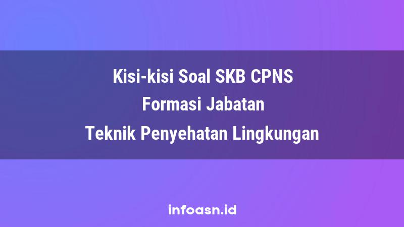 Kisi-Kisi Soal SKB CPNS Formasi Teknik Penyehatan Lingkungan Ahli Pertama