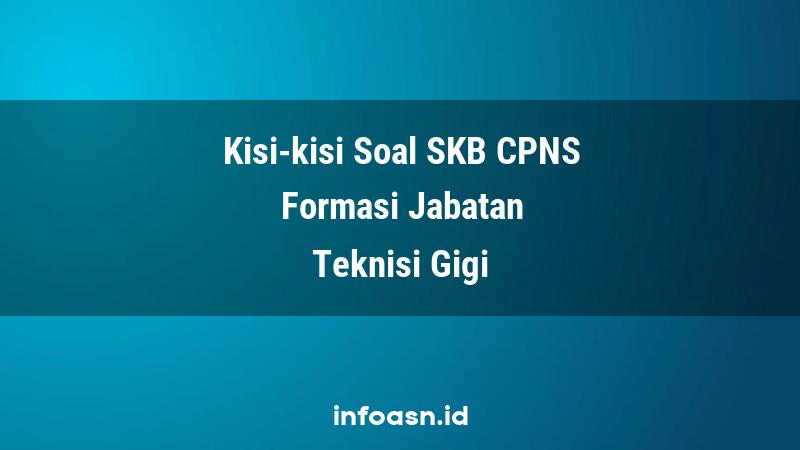 Kisi-Kisi Soal SKB CPNS Formasi Teknisi Gigi Terampil