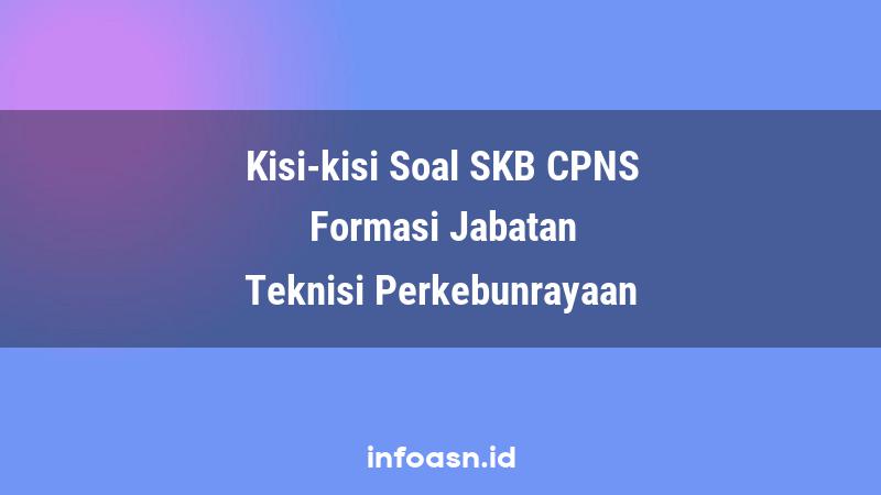 Kisi-Kisi Soal SKB CPNS Formasi Teknisi Perkebunrayaan Terampil